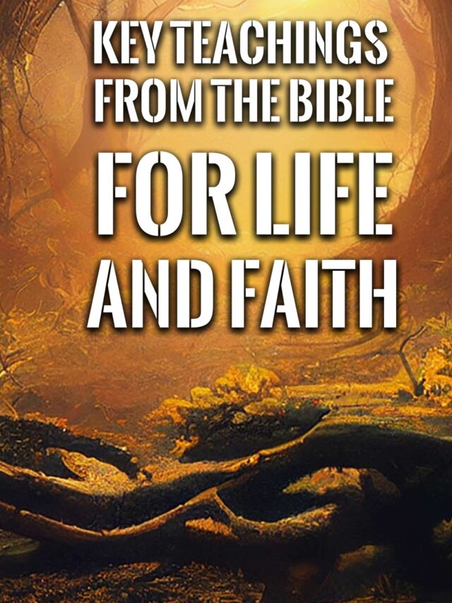 6 Key Teachings from the Bible for Life and Faith